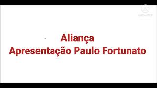 Aliança Apresentação Paulo Fortunato 2