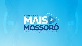 Programa Mais Mossoró - 28ª Edição (07/04/2021)