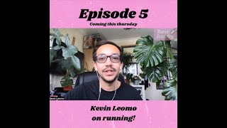 S01E05 Running with Kevin Leomo!