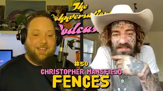 The Johnversations Podcast #50 - Christopher Mansfield (FENCES)
