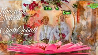  UPACARA SAKRAL IJAB QOBUL , TRIO & DWI 