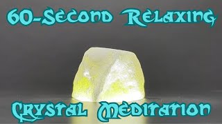 60-Second Calcite Crystal Relaxing Meditation - With Soothing Music
