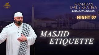 Ramadan Daily Khatira “Masjid Ettiquette” - 7th night - Imam Hossam Musa