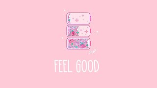 Feel Good  ~ A soft and chill song to take a little break
