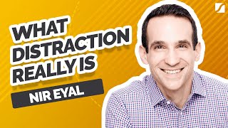 What Distraction Really Is | Nir Eyal