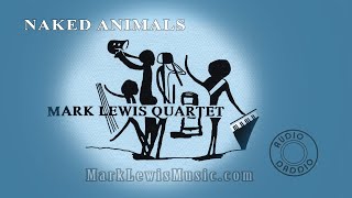 Mark Lewis Quartet - Naked Animals Album Release
