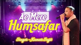 Ae Mere Humsafar Bollywood Live Performance by Kumar Sujit | Ps Sound 2024