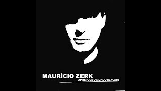 Maurício Zerk - Antes Que O Mundo Se Acabe [Full Album]