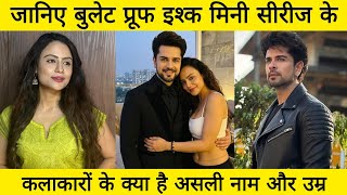 Bullet Proof Ishq Cast Real Name & Age 2026 | Piyush Sahdev & Aarushi Thakkar Full Details