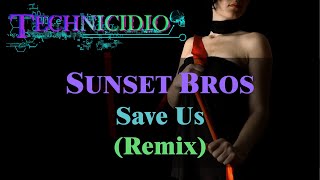 SUNSET BROS ♠ Save Us (Remix) ♣ [Wilz]