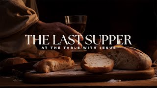 The Last Supper Part 1: Passover