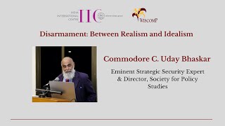 Disarmament: Between Realism and Idealism- Commodore C Uday Bhaskar