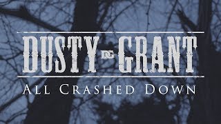 Dusty Grant - "All Crashed Down" (Official Video)