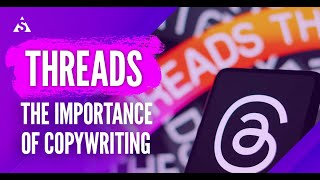 Threads: The Importance of Copywriting