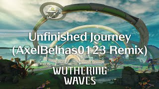 Wuthering Waves - Unfinished Journey (AxelBelnas0123 Remix)