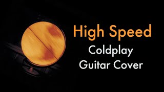 High Speed - Coldplay Guitar Cover