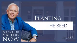 Planting the Seed: Speaking to Your Child's Future Self | Episode 452