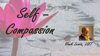 (6/8/2025) - Self Compassion - Hank Lewis LUT