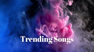 Best Trending Songs Playlist ~ All Time Hit Songs