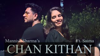 Chan Kithan Unplugged Mannish Sharma Ft. Saima