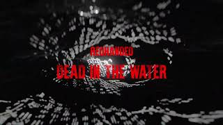 Redhanded - Dead in the Water (Official Visualiser Video)