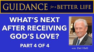 What's Next After Receiving God's Love?  — Part 4 of 4