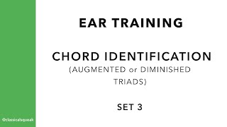 Augmented and Diminished Triads (Ear Training Chords Identification) | Set 3
