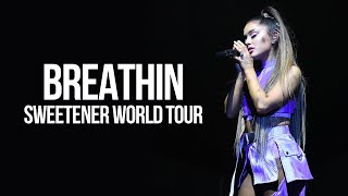 Ariana Grande - Breathin’ live from the Sweetener World Tour