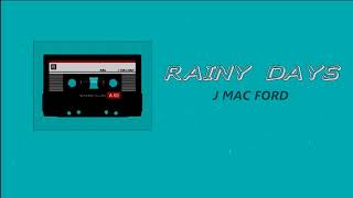 J Mac Ford - Rainy Days (Official Lyric Video)
