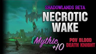 The Necrotic Wake +10 Time / Blood DK / Shadowlands Beta