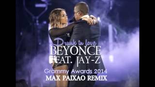 Beyonce feat. Jay Z - Drunk in love (Live Grammy Awards 2014) (MAX PAIXÃO REMIX)