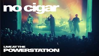 NO CIGAR - Live at the Powerstation (Full Set)