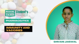 Immunity and vaccines | Pharmaceutics -Shivani Jaiswal | Students Presentation | Book with Teachers