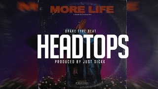 [FREE] Drake Type Beat - "Headtops" (Prod. Just Sickk) *SOLD*