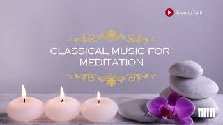 Classical Music for Meditation by Rogerio Tutti