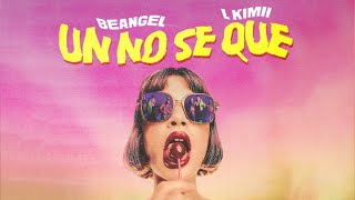 Beangel, L Kimii - Un No Sé Qué (Video Oficial)