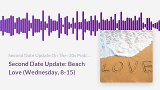 Second Date Update: Beach Love (HOT 96.9)