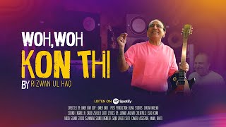 Rizwan Ul Haq - Woh, Woh Kon Thi (Original) (Official Music Video)