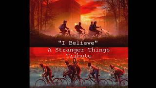 "I Believe" || Stranger Things Tribute