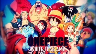 「ONE PIECE」 - White Flag - ||AMV||
