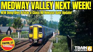 MEDWAY VALLEY RELEASES NEXT WEEK | CLASS 90 RELEASE DELAYED | TSW6 NEWS UPDATE