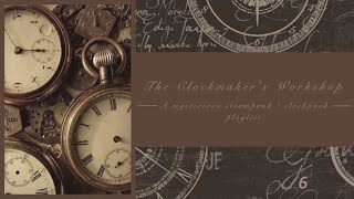 You’re a Victorian clockmaker and you’re running out of time | A steampunk / clockpunk playlist