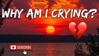 WHY AM I CRYING? 💔 Sad Songs Playlist (Lyrics)