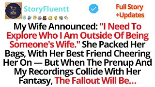 My Wife Announced  'I Need To Explore Who I Am Outside Of Being Someone's Wife '    Reddit Storie