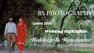 NEW Latest 2025 Highlights || New Highlight Kuldeep & Kulwinder || Wedding Cover By BS Photography||
