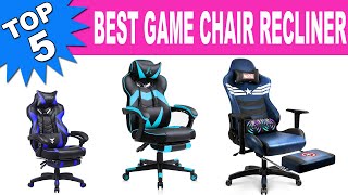 Top 5 Best Game Chair Recliner 2021