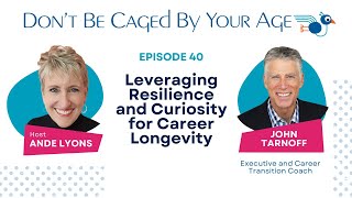 Want to Keep Working After 65? Leverage Your Curiosity and Reslience!