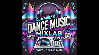 DJamie's Dance Music Mixlab - Episode 2 - Coalville Public Radio 23-02-25