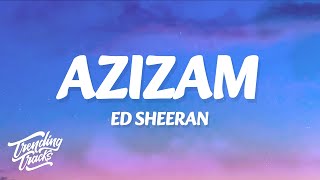 Ed Sheeran - Azizam (Lyrics)