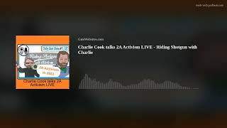 Charlie Cook talks 2A Activism LIVE - Riding Shotgun with Charlie